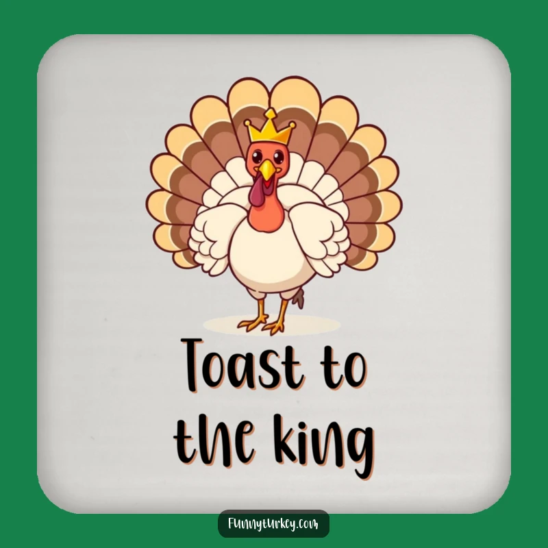 Funny Crowned Turkey Coaster: Protect Surfaces with Royal Giggles!