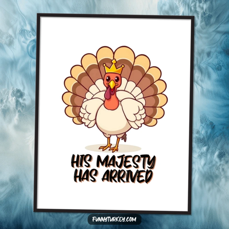 Funny Poster: A turkey proudly struts with a tiny crown, a humorous, regal illustration perfect for wall art.