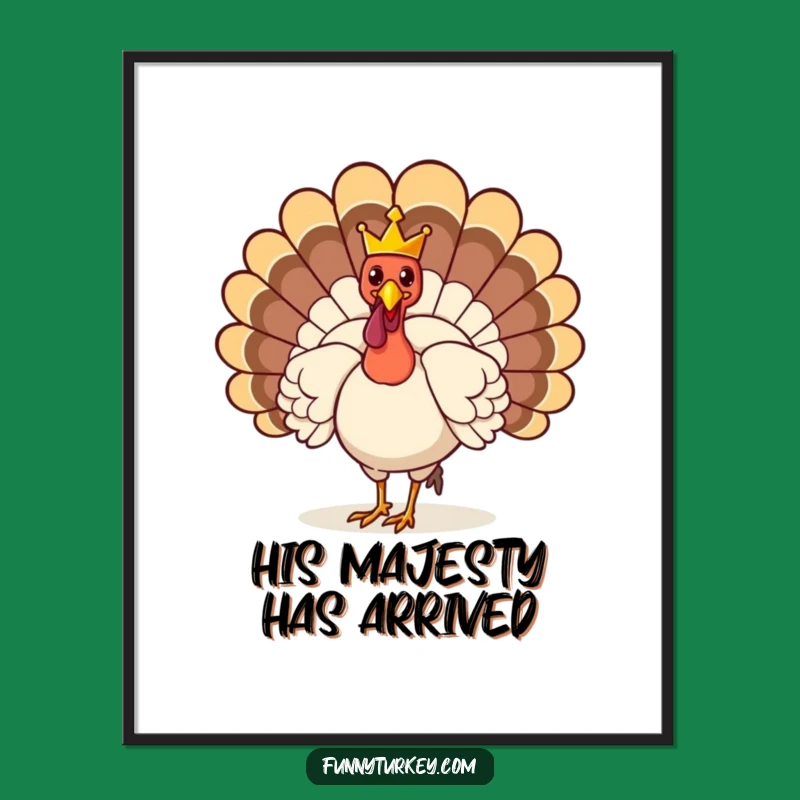 Funny Crowned Turkey Poster: Regal Laughs to Brighten Your Walls!